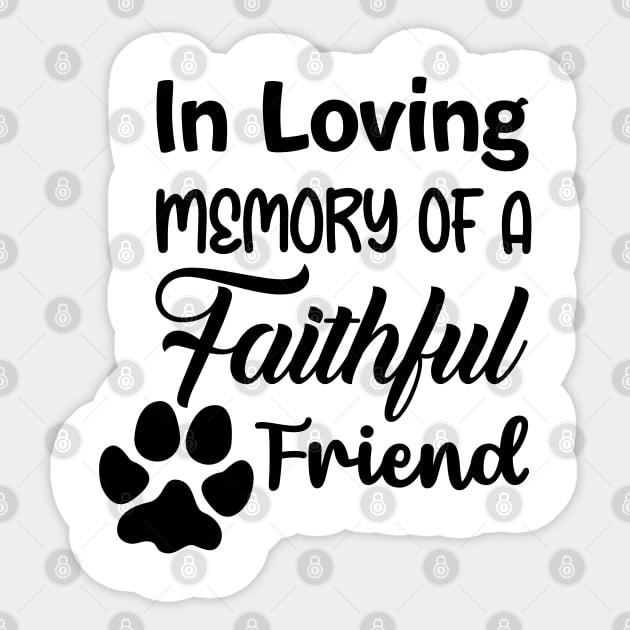 In Loving Memory Of A Faithful Friend Sticker by usastore